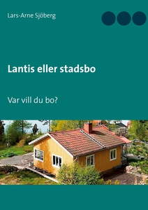 Lantis eller stadsbo: Var vill du bo? (e-bok) a