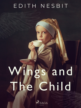 Wings and The Child (e-bok) av Edith Nesbit