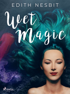 Wet Magic (e-bok) av Edith Nesbit
