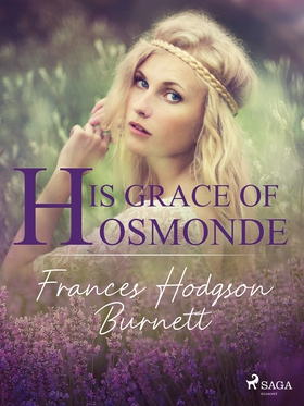 His Grace of Osmonde (e-bok) av Frances Hodgson