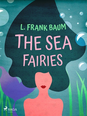 The Sea Fairies (e-bok) av L. Frank. Baum