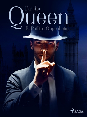 For the Queen (e-bok) av Edward Phillips Oppenh