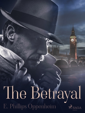 The Betrayal (e-bok) av Edward Phillips Oppenhe