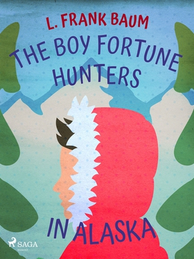 The Boy Fortune Hunters in Alaska (e-bok) av L.