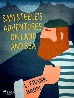 Sam Steele's Adventures on Land and Sea (e-bok)