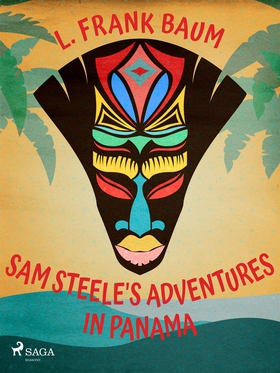 Sam Steele's Adventures in Panama (e-bok) av L.