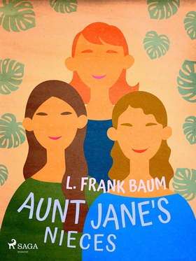 Aunt Jane's Nieces (e-bok) av L. Frank. Baum