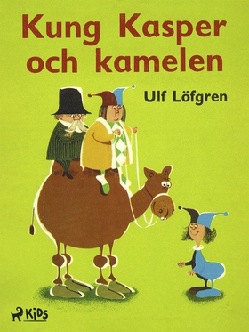 Kung Kasper och kamelen (e-bok) av Ulf Löfgren