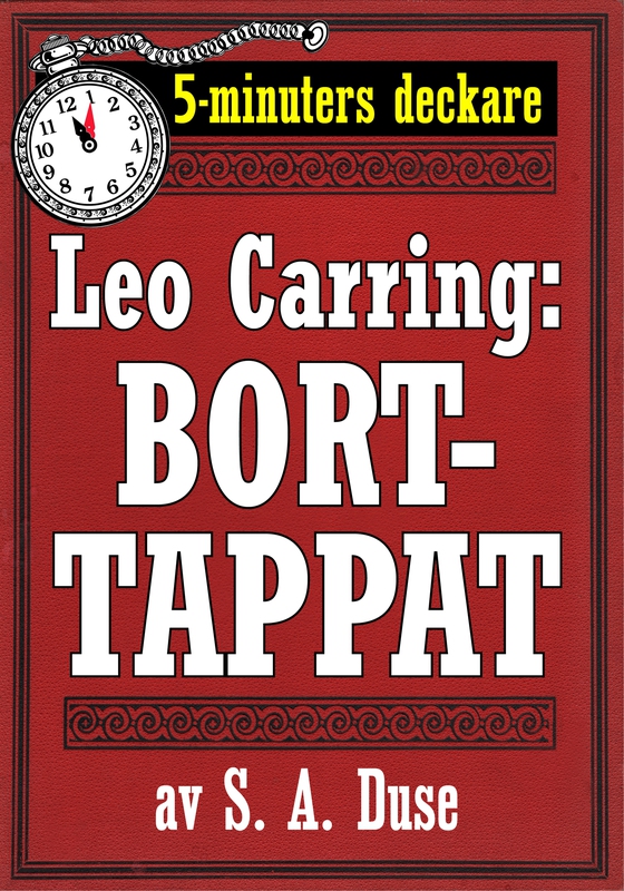 Leo Carring: Borttappat. Detektivhistoria. 5-minuters deckare. Text från 1931 kompletterad med fakta och ordlista