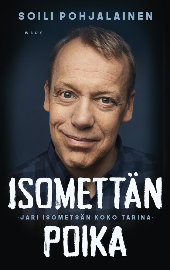Isomettän poika - Jari Isometsän koko tarina