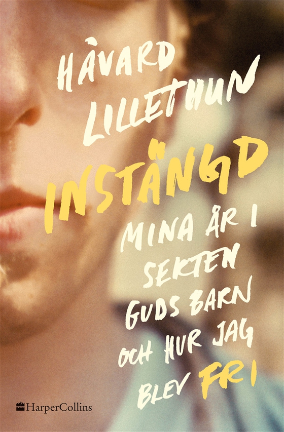 Instängd: Mina år i sekten Guds barn och hur jag blev fri (e-bok) av Håvard Lillethun