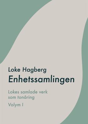 Enhetssamlingen: Loke Hagbergs samlade verk som
