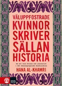 Väluppfostrade kvinnor skriver sällan historia : om att vara kvinna och journalist i ett könssegregerat Saudiarabien
