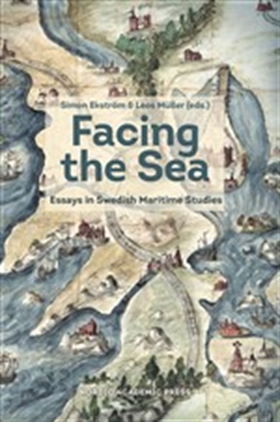 Facing the Sea: Essays in Swedish Maritime Stud