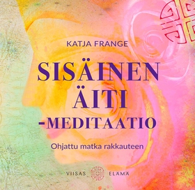 Sisäinen äiti-meditaatio (ljudbok) av Katja Fra