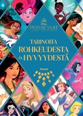 Disney Prinsessat. Tarinoita rohkeudesta ja hyvyydestä