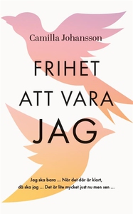 Frihet att vara jag (e-bok) av Camilla Johansso