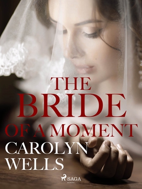 The Bride Of A Moment (e-bok) av Carolyn Wells