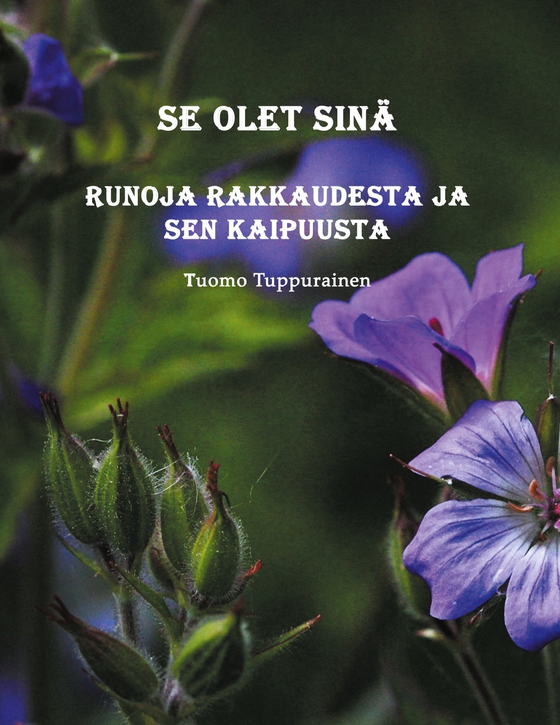 Se olet sinä: Runoja rakkaudesta ja sen kaipuusta