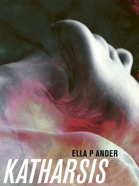 Katharsis (e-bok) av Ella P Ander
