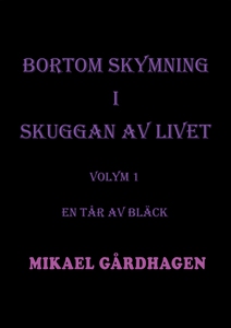 Bortom skymning i skuggan av livet: Volym 1 En