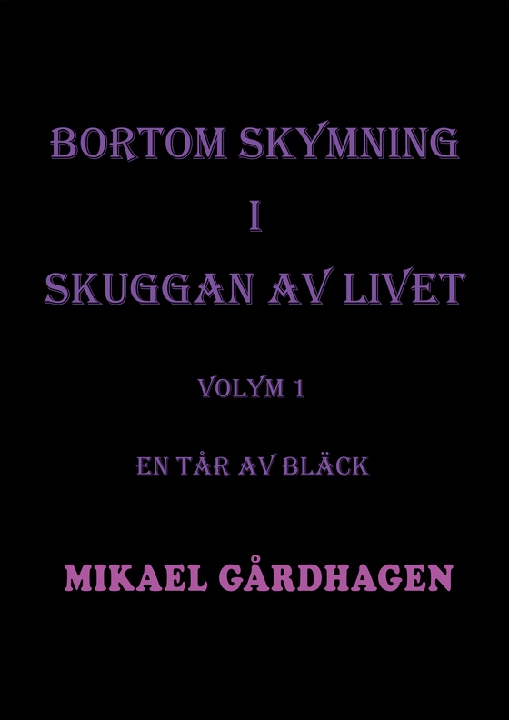 Bortom skymning i skuggan av livet: Volym 1 En tår av bläck