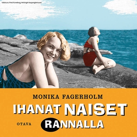 Ihanat naiset rannalla (ljudbok) av Monika Fage