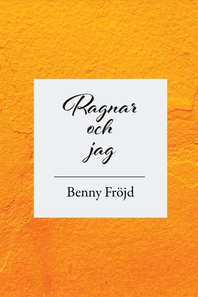 Ragnar och jag (e-bok) av Benny Fröjd