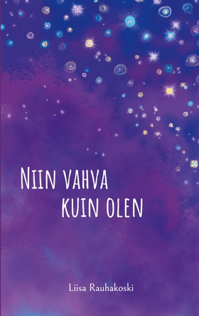 Niin vahva kuin olen (e-bok) av Liisa Rauhakosk