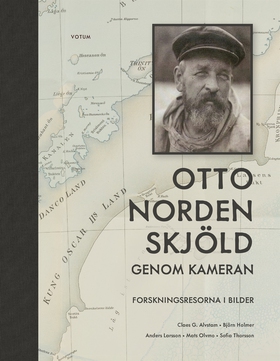 Otto Nordenskjöld genom kameran : forskningsres