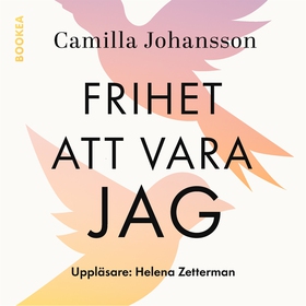 Frihet att vara jag (ljudbok) av Camilla Johans