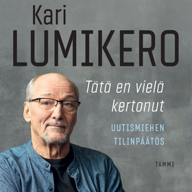 Tätä en vielä kertonut (ljudbok) av Kari Lumike