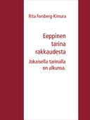Eeppinen tarina rakkaudesta: Jokaisella tarinalla on alkunsa.
