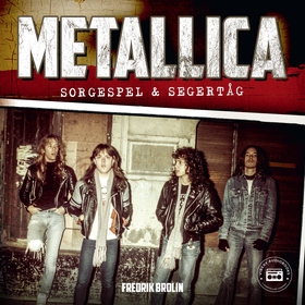Metallica: sorgespel & segertåg (ljudbok) av Fr