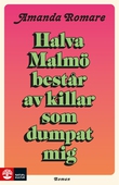 Halva Malmö består av killar som dumpat mig