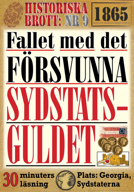 Fallet med det försvunna sydstatsguldet. 40 minuters true crime-läsning. Historiska brott nr 9