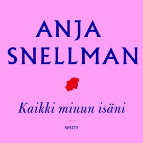 Kaikki minun isäni (ljudbok) av Anja Snellman