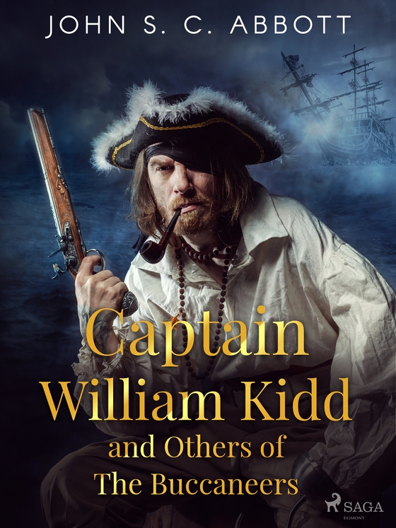Captain William Kidd and Others of The Buccaneers (e-bok) av John S. C. Abbott