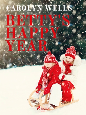 Betty's Happy Year (e-bok) av Carolyn Wells