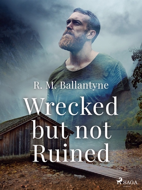 Wrecked but not Ruined (e-bok) av R. M. Ballant