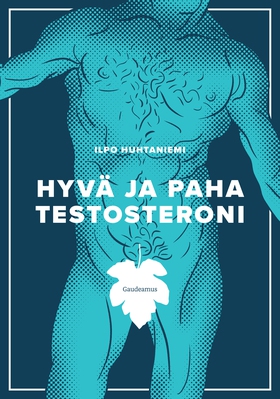 Hyvä ja paha testosteroni (e-bok) av Ilpo Huhta