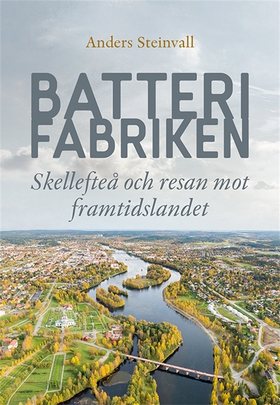 Batterifabriken: Skellefteå och resan mot framt