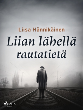 Liian lähellä rautatietä (e-bok) av Liisa Hänni