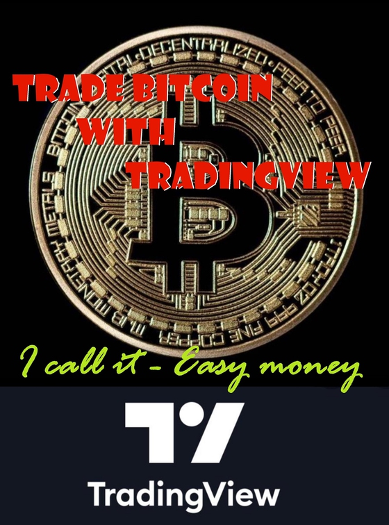 Trade bitcoin with Tradingview: I call it - Easy money