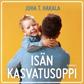 Isän kasvatusoppi (ljudbok) av Juha T. Hakala
