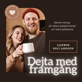 DEJTA MED FRAMGÅNG. Mental träning för bättre självförtroende och ökad självkänsla