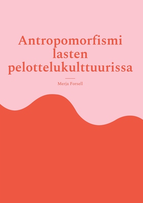 Antropomorfismi lasten pelottelukulttuurissa (e