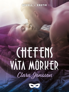 Chefens våta mörker (e-bok) av Clara Jonsson