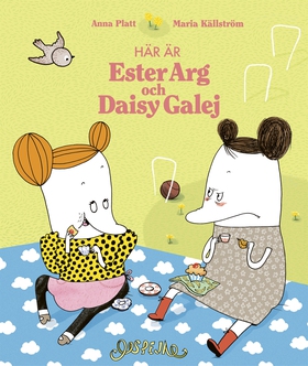 Här är Ester Arg och Daisy Galej (e-bok) av Ann