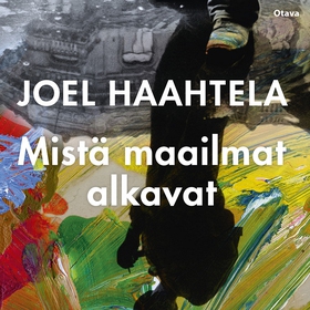 Mistä maailmat alkavat (ljudbok) av Joel Haahte